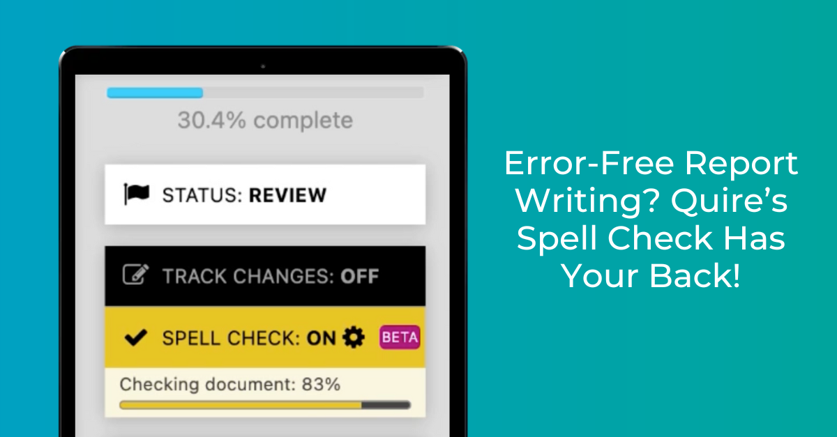 Error-Free Report Writing? Quire’s Spell Check Has Your Back!